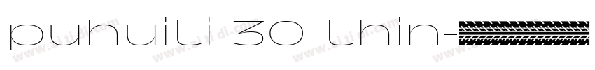 puhuiti 30 thin字体转换 puhuiti 30 thin字体转换